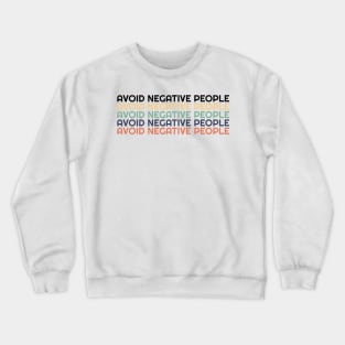 Avoid Negative People Crewneck Sweatshirt